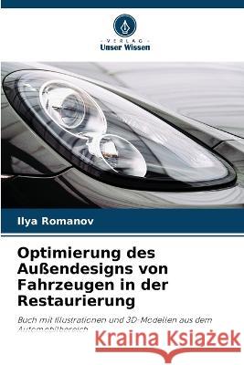 Optimierung des Au?endesigns von Fahrzeugen in der Restaurierung Ilya Romanov 9786205860564 Verlag Unser Wissen - książka