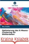 Optimierung des K-Means-Clustering f?r Wetterdaten Ritu Sindhu 9786207551255 Verlag Unser Wissen