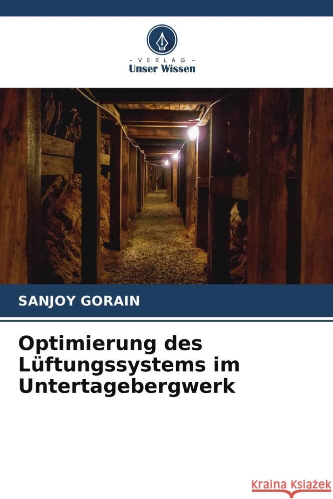 Optimierung des Lüftungssystems im Untertagebergwerk Gorain, Sanjoy 9786205572474 Verlag Unser Wissen - książka