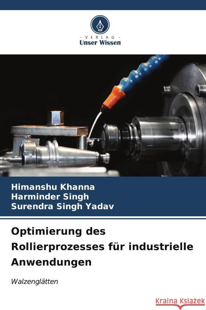 Optimierung des Rollierprozesses für industrielle Anwendungen Khanna, Himanshu, Singh, Harminder, Yadav, Surendra Singh 9786206524021 Verlag Unser Wissen - książka