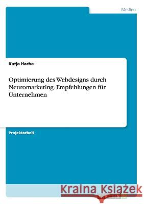 Optimierung des Webdesigns durch Neuromarketing. Empfehlungen für Unternehmen Katja Hache 9783668082755 Grin Verlag - książka