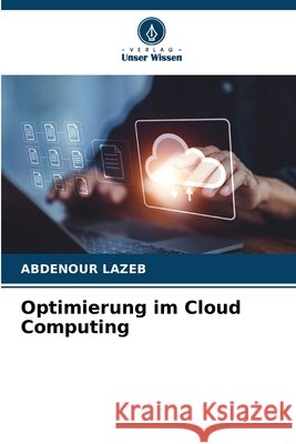 Optimierung im Cloud Computing Abdenour Lazeb 9786207910083 Verlag Unser Wissen - książka