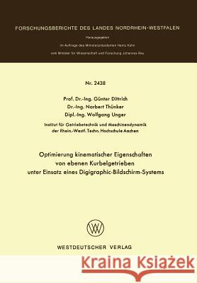 Optimierung Kinematischer Eigenschaften Von Ebenen Kurbelgetrieben Unter Einsatz Eines Digigraphic-Bildschirm-Systems Gunter Dittrich 9783531024387 Springer - książka