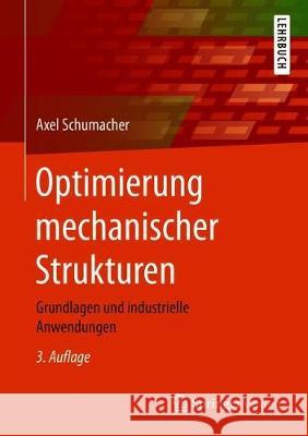 Optimierung Mechanischer Strukturen: Grundlagen Und Industrielle Anwendungen Schumacher, Axel 9783662603277 Springer Vieweg - książka