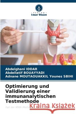 Optimierung und Validierung einer immunanalytischen Testmethode Iddar, Abdelghani, BOUAYYADI, Abdellatif, Younes SBIHI, Adnane MOUTAOUAKKIL 9786202462525 Verlag Unser Wissen - książka