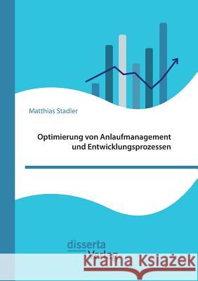 Optimierung von Anlaufmanagement und Entwicklungsprozessen Matthias Stadler 9783959352727 Disserta Verlag - książka