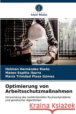 Optimierung von Arbeitsschutzmaßnahmen Helman Hernández Riaño, Mateo Espitia Ibarra, María Trinidad Plaza Gómez 9786203253931 Verlag Unser Wissen - książka