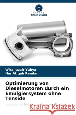 Optimierung von Dieselmotoren durch ein Emulgiersystem ohne Tenside Wira Jazair Yahya Nur Atiqah Ramlan 9786209307461 Verlag Unser Wissen - książka