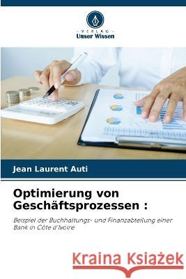 Optimierung von Geschaftsprozessen Jean Laurent Auti   9786206241522 Verlag Unser Wissen - książka