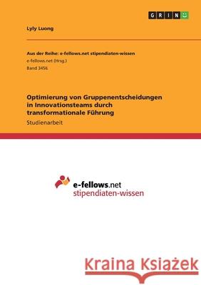 Optimierung von Gruppenentscheidungen in Innovationsteams durch transformationale Führung Lyly Luong 9783346188403 Grin Verlag - książka