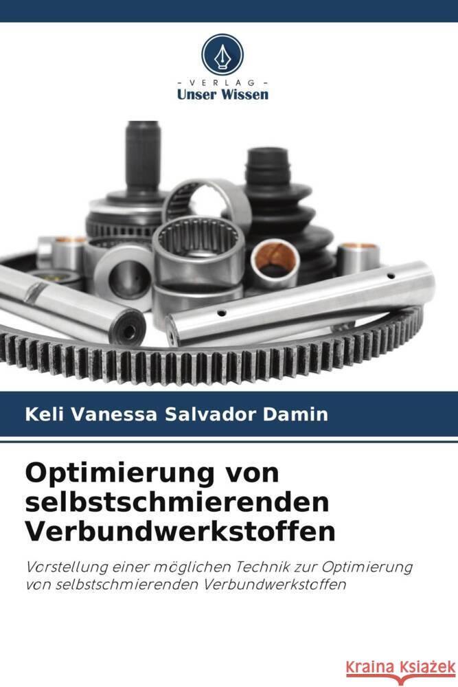 Optimierung von selbstschmierenden Verbundwerkstoffen Damin, Keli Vanessa Salvador 9786208643225 Verlag Unser Wissen - książka