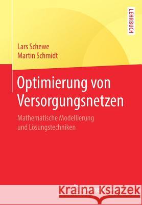 Optimierung Von Versorgungsnetzen: Mathematische Modellierung Und Lösungstechniken Schewe, Lars 9783662585382 Springer Spektrum - książka