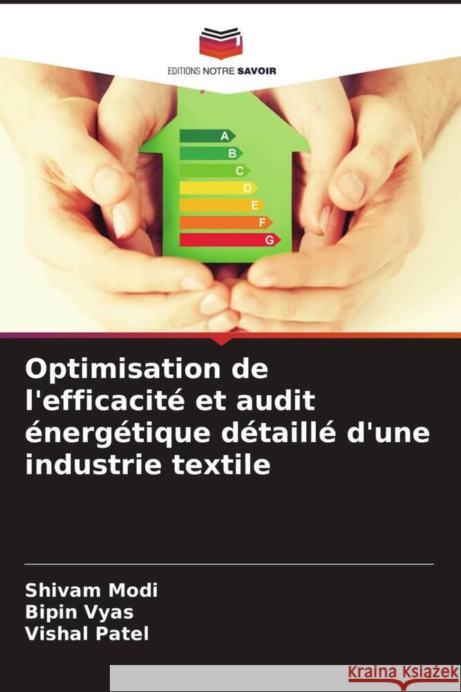 Optimisation de l'efficacité et audit énergétique détaillé d'une industrie textile Modi, Shivam, Vyas, Bipin, Patel, Vishal 9786206625056 Editions Notre Savoir - książka