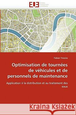 Optimisation de Tournées de Véhicules Et de Personnels de Maintenance Tricoire-F 9786131545764 Editions Universitaires Europeennes - książka