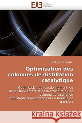 Optimisation Des Colonnes de Distillation Catalytique Gomez-J 9786131507588 Omniscriptum - książka