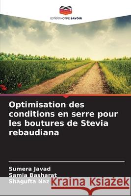 Optimisation des conditions en serre pour les boutures de Stevia rebaudiana Sumera Javad Samia Basharat Shagufta Naz 9786209021145 Editions Notre Savoir - książka
