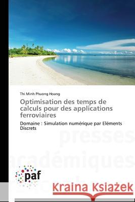 Optimisation Des Temps de Calculs Pour Des Applications Ferroviaires Hoang Thi Minh Phuong 9783838148618 Presses Academiques Francophones - książka