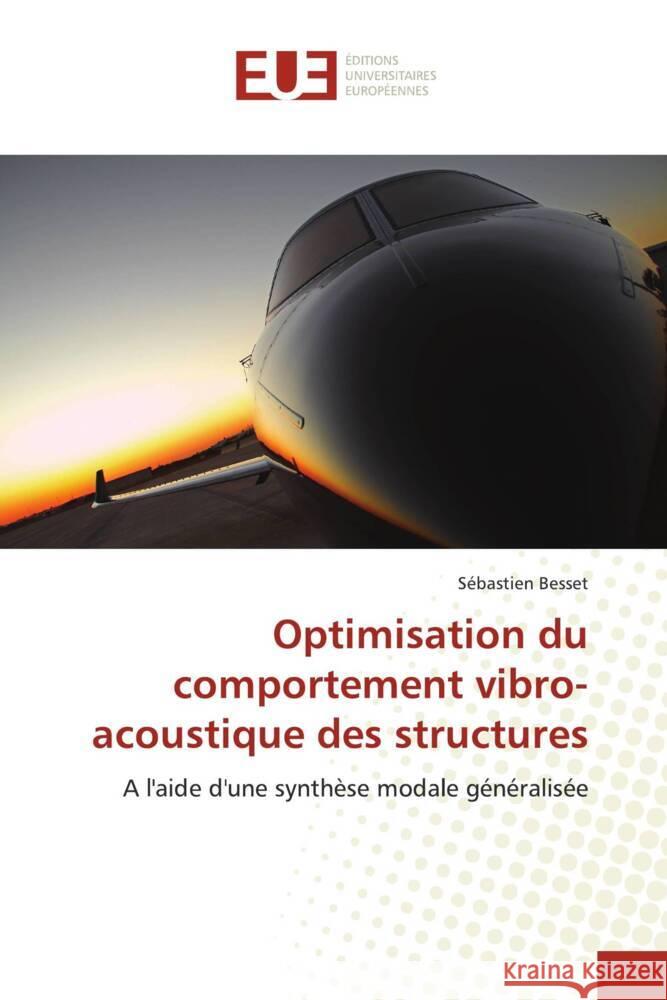 OPTIMISATION DU COMPORTEMENT VIBRO-ACOUSTIQUE DES STRUCTURES : A L AIDE D UNE SYNTHESE MODALE GENERALISEE Besset, Sébastien 9786131500213 Éditions universitaires européennes - książka