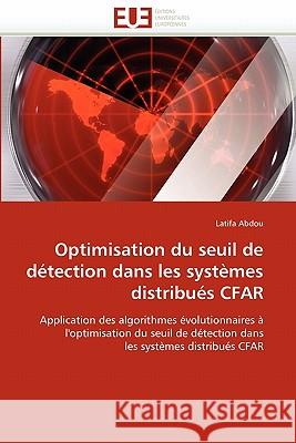 Optimisation Du Seuil de D�tection Dans Les Syst�mes Distribu�s Cfar Abdou-L 9786131569548 Omniscriptum - książka