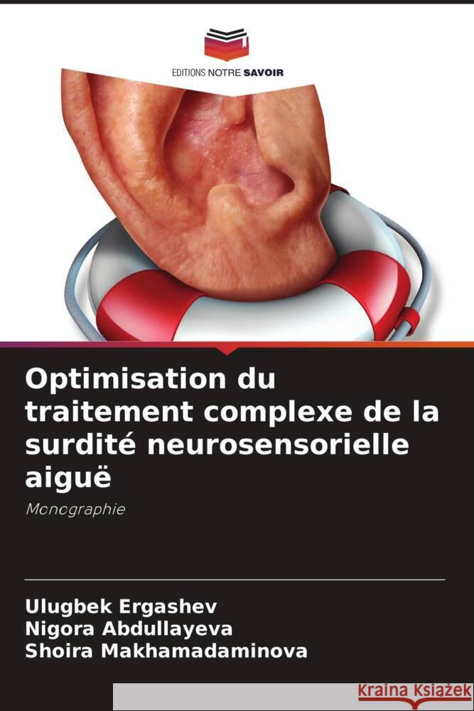 Optimisation du traitement complexe de la surdité neurosensorielle aiguë Ergashev, Ulugbek, Abdullayeva, Nigora, Makhamadaminova, Shoira 9786207133376 Editions Notre Savoir - książka