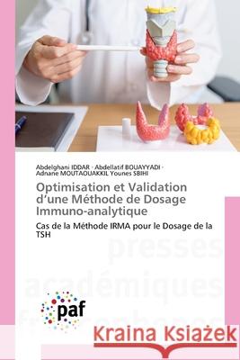 Optimisation et Validation d'une Méthode de Dosage Immuno-analytique Iddar, Abdelghani, BOUAYYADI, Abdellatif, Younes SBIHI, Adnane MOUTAOUAKKIL 9783841630230 Presses Académiques Francophones - książka