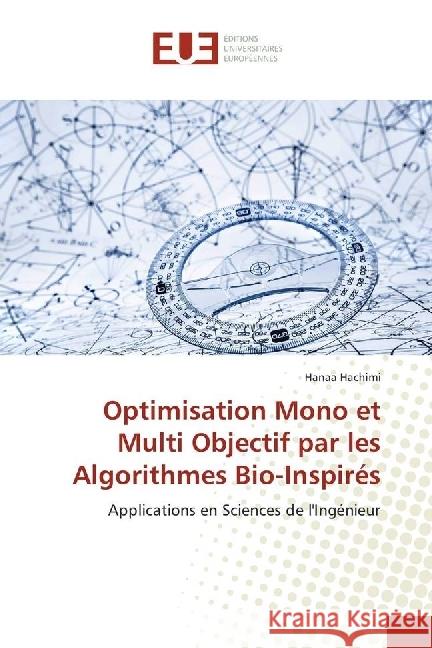 Optimisation Mono et Multi Objectif par les Algorithmes Bio-Inspirés : Applications en Sciences de l'Ingénieur Hachimi, Hanaa 9783330867376 Éditions universitaires européennes - książka