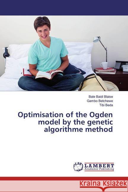 Optimisation of the Ogden model by the genetic algorithme method Blaise, Bale Baidi; Betchewe, Gambo; Beda, Tibi 9786200230928 LAP Lambert Academic Publishing - książka