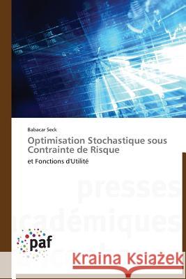 Optimisation Stochastique Sous Contrainte de Risque Seck Babacar 9783838178264 Presses Academiques Francophones - książka