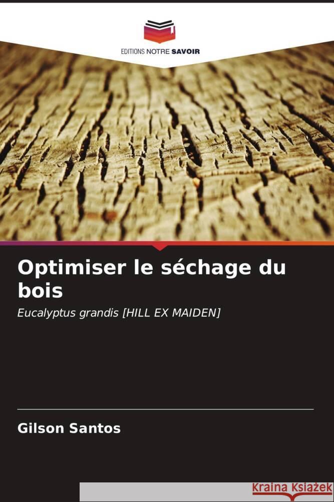 Optimiser le s?chage du bois Gilson Santos 9786207172900 Editions Notre Savoir - książka