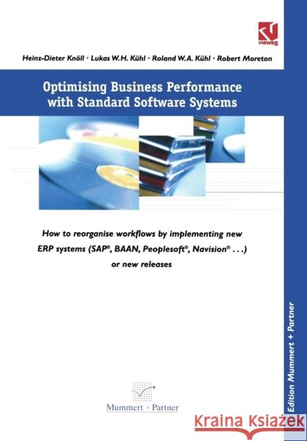 Optimising Business Performance with Standard Software Systems: How to Reorganise Workflows by Chance of Implementing New Erp-Systems (Sap(r), Baantm, Knöll, Heinz-Dieter 9783322898937 Vieweg+teubner Verlag - książka