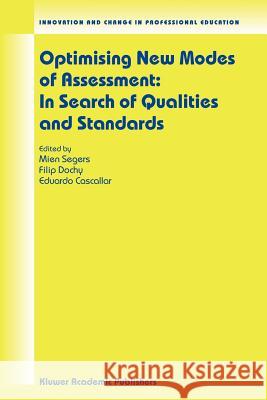 Optimising New Modes of Assessment: In Search of Qualities and Standards Mien Segers Filip J. R. C. Dochy Eduardo Cascallar 9781402013577 Kluwer Academic Publishers - książka