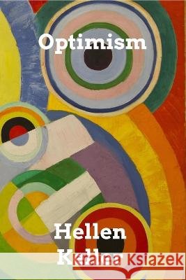 Optimism: An Essay Helen Keller 9798210426673 Blurb Inc - książka