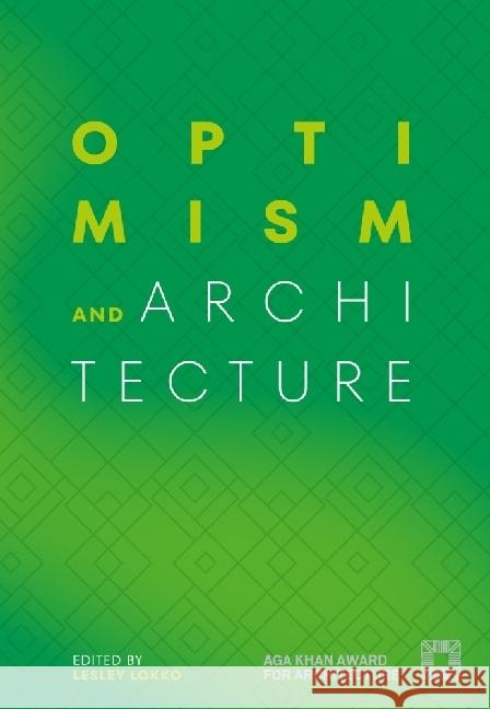 Optimism and Architecture: Aga Khan Award for Architecture 2025 Lesley Lokko 9783966800402 Architangle Gmbh - książka