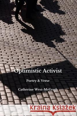 Optimistic Activist: Poetry and Verse Catherine West-McGrath 9781916320024 Catherine West-McGrath - książka