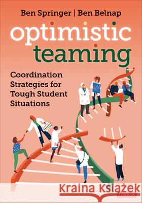 Optimistic Teaming: Coordination Strategies for Tough Student Situations Ben Springer Ben Belnap 9781071933763 Corwin Publishers - książka