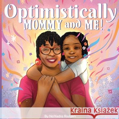 Optimistically Mommy and Me Na'kedra Rodgers 9781963377514 Abundance Books LLC - książka