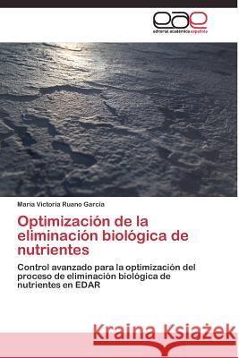 Optimización de la eliminación biológica de nutrientes Ruano García María Victoria 9783844336269 Editorial Academica Espanola - książka