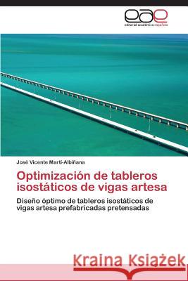 Optimización de tableros isostáticos de vigas artesa Martí-Albiñana José Vicente 9783844339451 Editorial Academica Espanola - książka