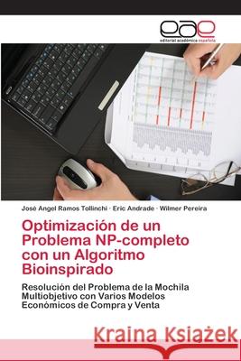 Optimización de un Problema NP-completo con un Algoritmo Bioinspirado Ramos Tollinchi, José Angel 9783659053566 Editorial Acad Mica Espa Ola - książka