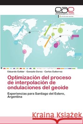 Optimización del proceso de interpolación de ondulaciones del geoide Goldar, Eduardo 9786202255844 Editorial Académica Española - książka