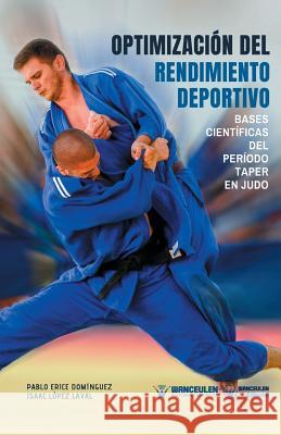 Optimizacion del Rendimiento Deportivo: Bases científicas del Periodo Taper en Judo Lopez Laval, Isaac 9788499939865 Wanceulen Editorial - książka