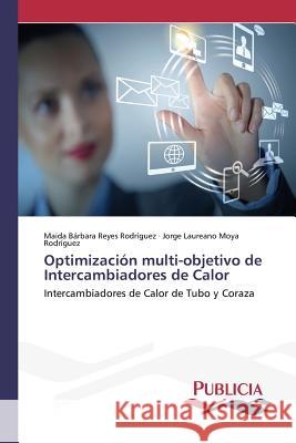 Optimización multi-objetivo de Intercambiadores de Calor Reyes Rodríguez, Maida Bárbara 9783639648621 Publicia - książka
