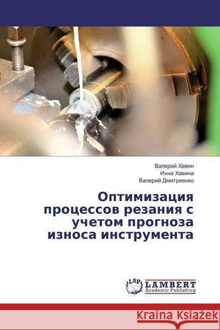 Optimizaciya processov rezaniya s uchetom prognoza iznosa instrumenta Havin, Valerij; Havina, Inna; Dmitrienko, Valerij 9783659848766 LAP Lambert Academic Publishing - książka