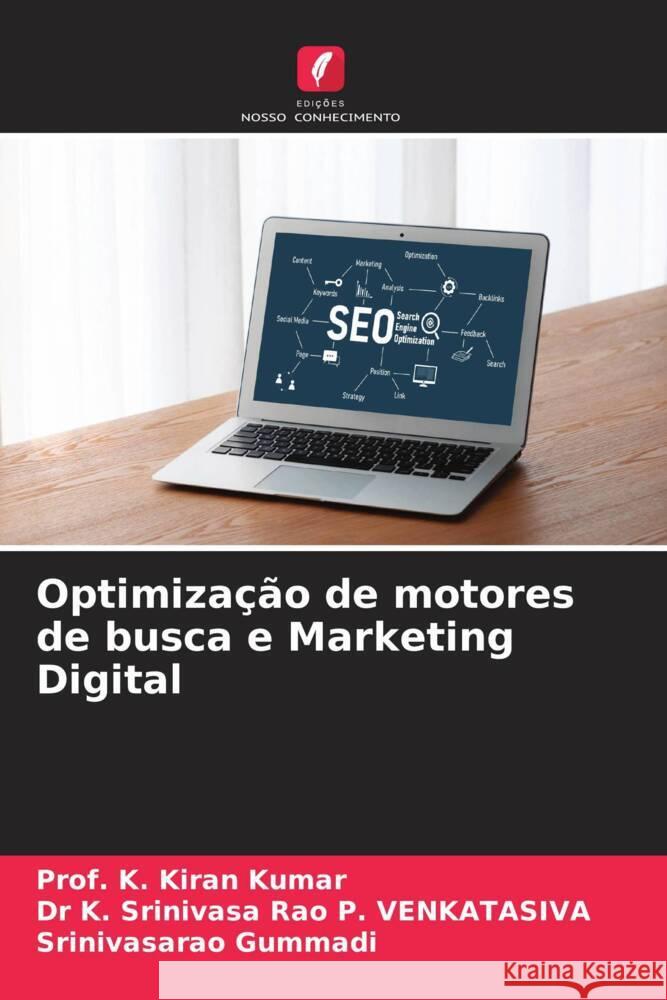 Optimiza??o de motores de busca e Marketing Digital Prof K. Kiran Kumar K. Srinivasa Rao P Srinivasarao Gummadi 9786205260937 Edicoes Nosso Conhecimento - książka