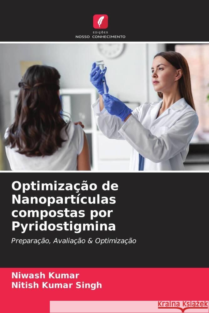 Optimização de Nanopartículas compostas por Pyridostigmina Kumar, Niwash, Singh, Nitish Kumar 9786205426296 Edições Nosso Conhecimento - książka