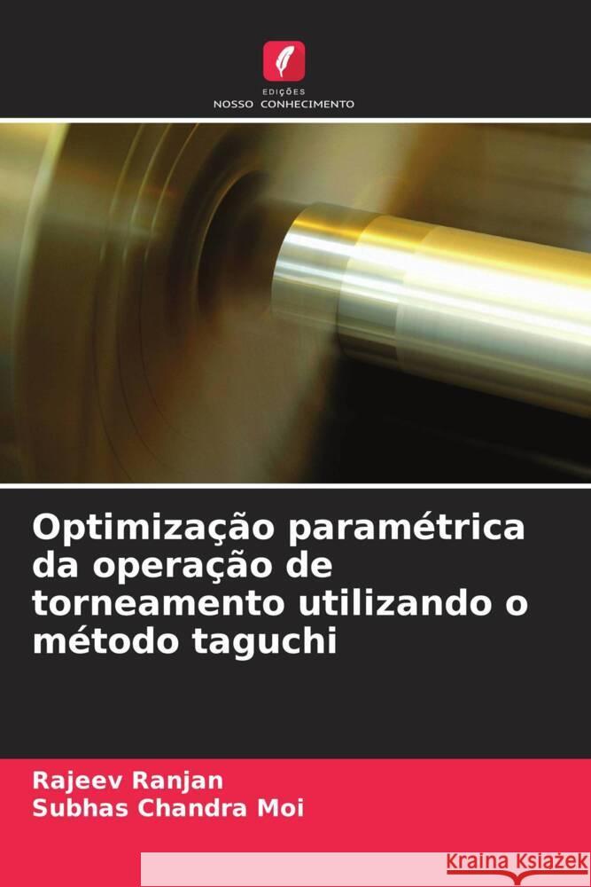 Optimização paramétrica da operação de torneamento utilizando o método taguchi Ranjan, Rajeev, Moi, Subhas Chandra 9786204827872 Edições Nosso Conhecimento - książka