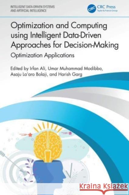 Optimization and Computing using Intelligent Data-Driven Approaches for Decision-Making: Optimization Applications  9781032621661 Taylor & Francis Ltd - książka