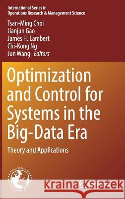 Optimization and Control for Systems in the Big-Data Era: Theory and Applications Choi, Tsan-Ming 9783319535166 Springer - książka