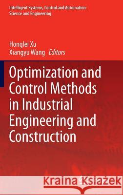 Optimization and Control Methods in Industrial Engineering and Construction Xu Honglei Xiangyu Wang 9789401780438 Springer - książka