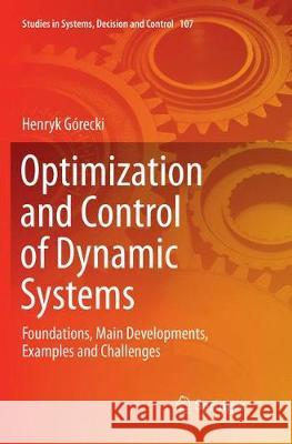 Optimization and Control of Dynamic Systems: Foundations, Main Developments, Examples and Challenges Górecki, Henryk 9783319873626 Springer - książka